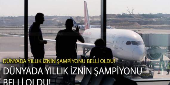 Dünyada en çok yıllık izin hakkı veren ülkeler açıklandı: Dünyada yıllık iznin Şampiyonu belli oldu!