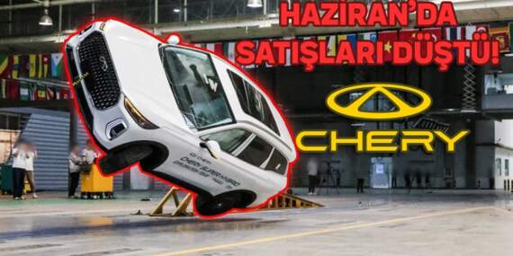 Güvenlik Skandalının Faturası Ağır Oldu: Chery Satışları Türkiye’de Çakıldı!