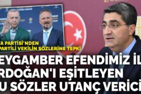 DEVA Partisi’nden AK Partili vekilin sözlerine tepki: Peygamber Efendimiz ile Erdoğan’ı eşitleyen bu sözler utanç verici