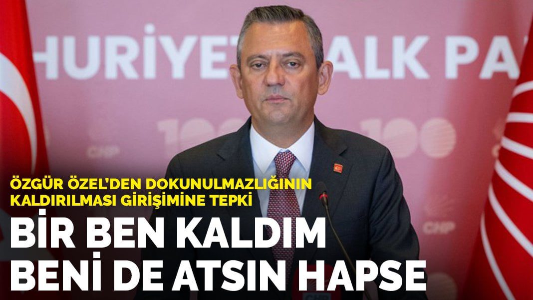 Özgür Özel’den dokunulmazlığının kaldırılması girişimine tepki: Bir ben kaldım, beni de atsın hapse
