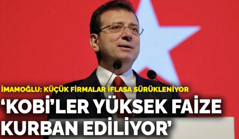 İmamoğlu’ndan ekonomik krize ilişkin paylaşım: KOBİ’ler yüksek faize kurban ediliyor