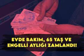 Milyonların beklediği haber! Evde Bakım, 65 yaş ve engelli aylığı zamlandı! İşte kalem kalem yeni sosyal yardım maaşları