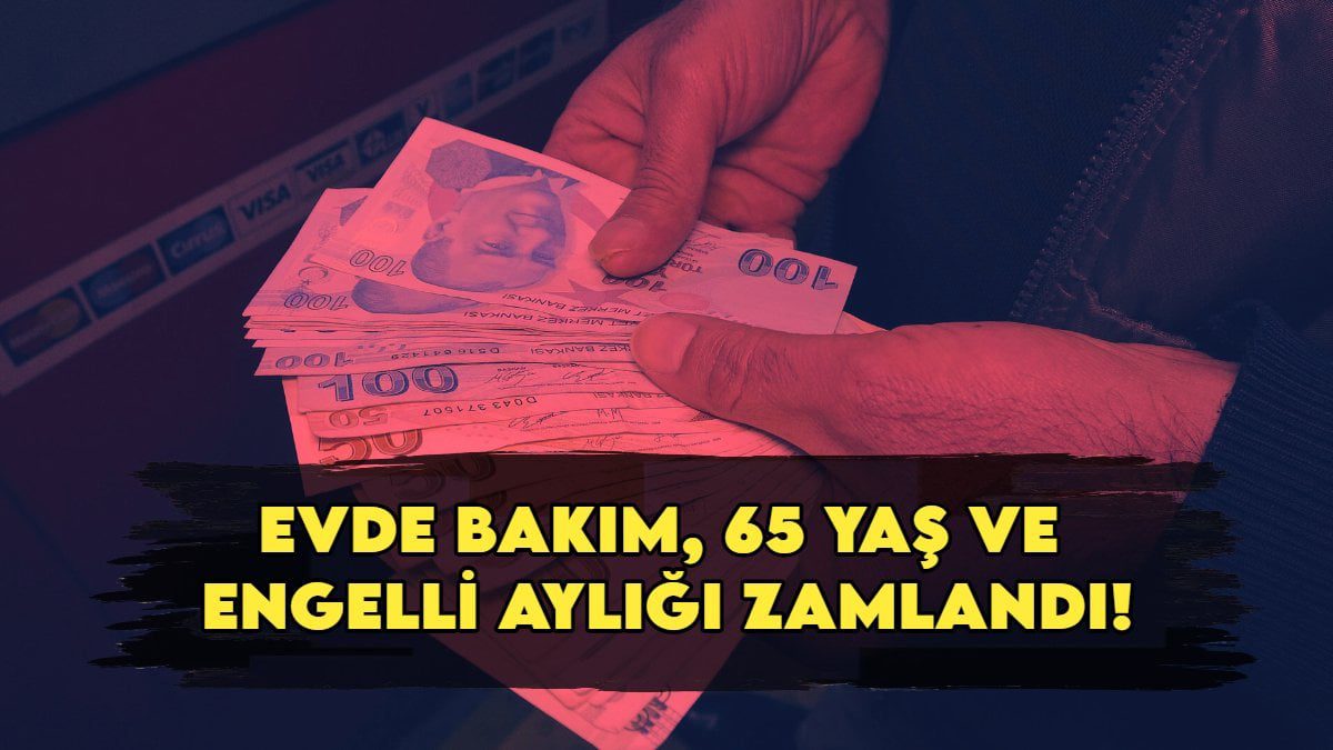 Milyonların beklediği haber! Evde Bakım, 65 yaş ve engelli aylığı zamlandı! İşte kalem kalem yeni sosyal yardım maaşları