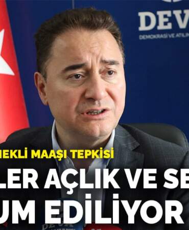 Babacan’dan emekli maaşı tepkisi: Emekliler açlık ve sefalete mahkum ediliyor