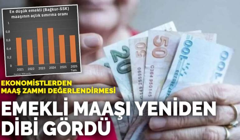 Ekonomistlerden maaş zammı değerlendirmesi: Emekli maaşı yeniden dibi gördü