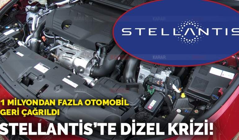 Stellantis’te dizel motor krizi! Milyonlarca otomobil geri çağrıldı: Türkiye ne olacak?