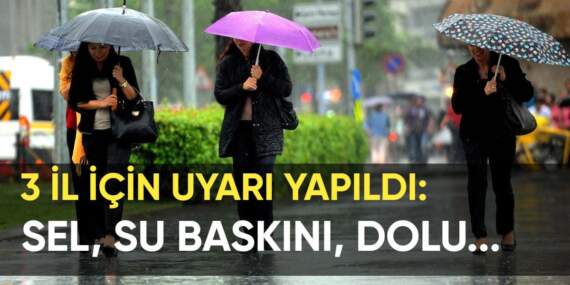 Meteoroloji’den 3 il için ‘kuvvetli yağış’ alarmı! Sel, su baskını ve dolu uyarısı yapıldı