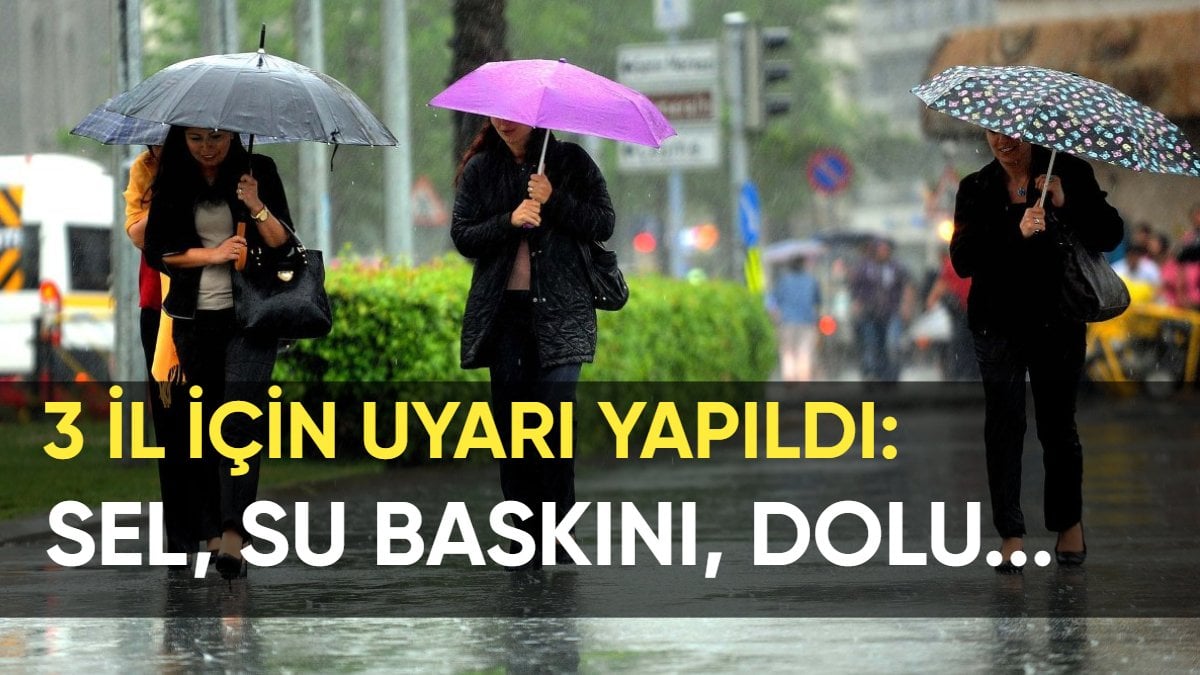 Meteoroloji’den 3 il için ‘kuvvetli yağış’ alarmı! Sel, su baskını ve dolu uyarısı yapıldı