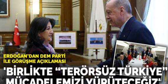 Erdoğan’dan DEM Parti ile görüşme açıklaması: ‘Birlikte “Terörsüz Türkiye” mücadelemizi yürüteceğiz’