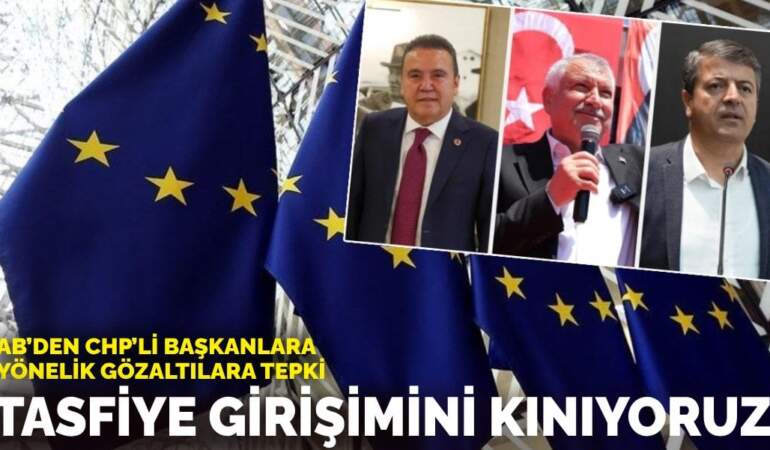 AB’den CHP’li başkanlara yönelik gözaltılara tepki: Tasfiye girişimini kınıyoruz