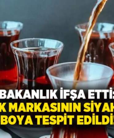Bakanlık resmen ifşa etti: Türk markasının siyah çayında boya tespit edildi!
