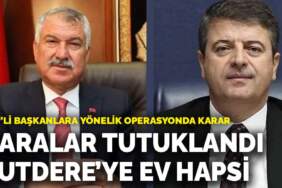 CHP’li başkanlara yönelik operasyonda karar: Karalar tutuklandı, Tutdere’ye ev hapsi