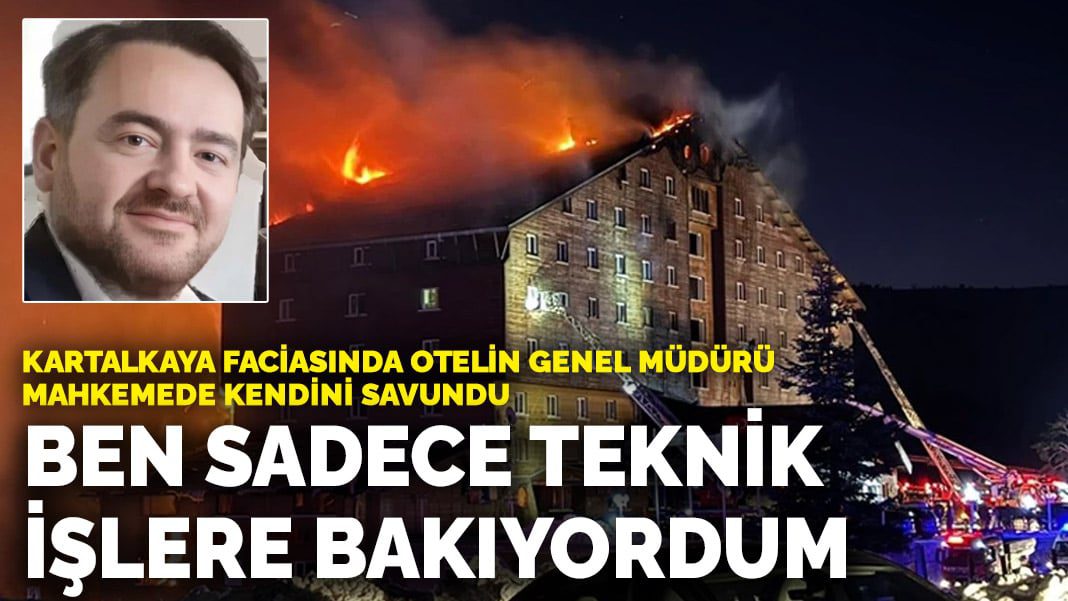 Kartalkaya faciasında otelin genel müdürü mahkemede kendini savundu: Ben sadece teknik işlere bakıyordum