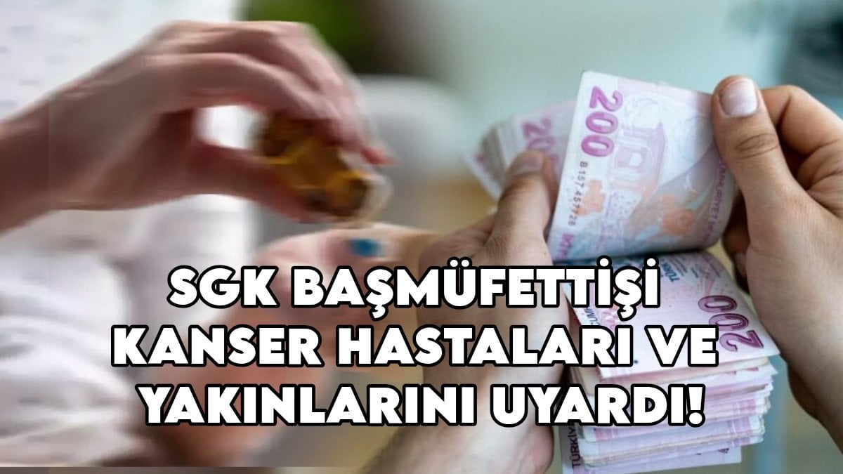 Milyonlarca kanser hastası ve yakınını ilgilendiriyor! Paranızı geri alın, hemen emekli olun! SGK Başmüfettişi tek tek açıkladı