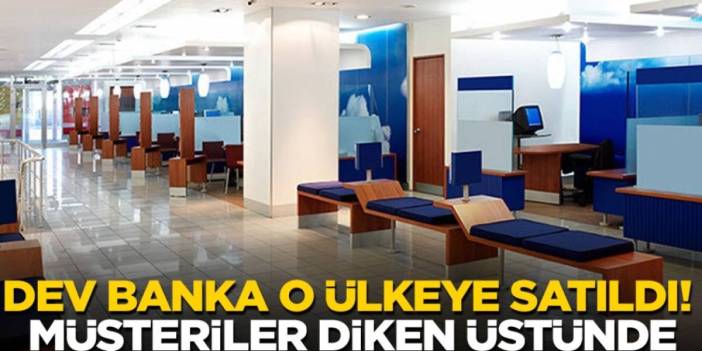 Dev banka o ülkeye resmen satıldı! 5 milyon müşteri diken üstünde