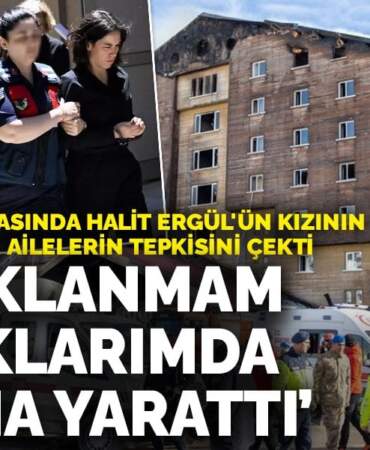 Kartalkaya davasında Halit Ergül’ün kızının sözleri mağdur ailelerin tepkisini çekti: Tutuklanmam çocuklarımda travma yarattı