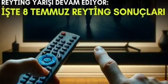 Kanalların rekabeti bitmek bilmiyor! Yaz geldi ama yarış devam ediyor: İşte 8 Temmuz reyting sonuçları