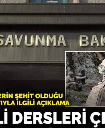 MSB’den 12 askerin şehit olduğu metan gazı olayıyla ilgili açıklama: Gerekli dersleri çıkardık