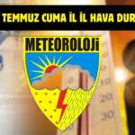 Meteoroloji’den yeni uyarı geldi! Tüm Türkiye’yi yakından ilgilendiriyor: İşte 11 Temmuz il il hava durumu