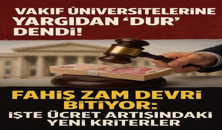 Vakıf üniversitelerine yargıdan “dur” dendi! Fahiş zam devri bitiyor: İşte ücret artışındaki yeni kriterler