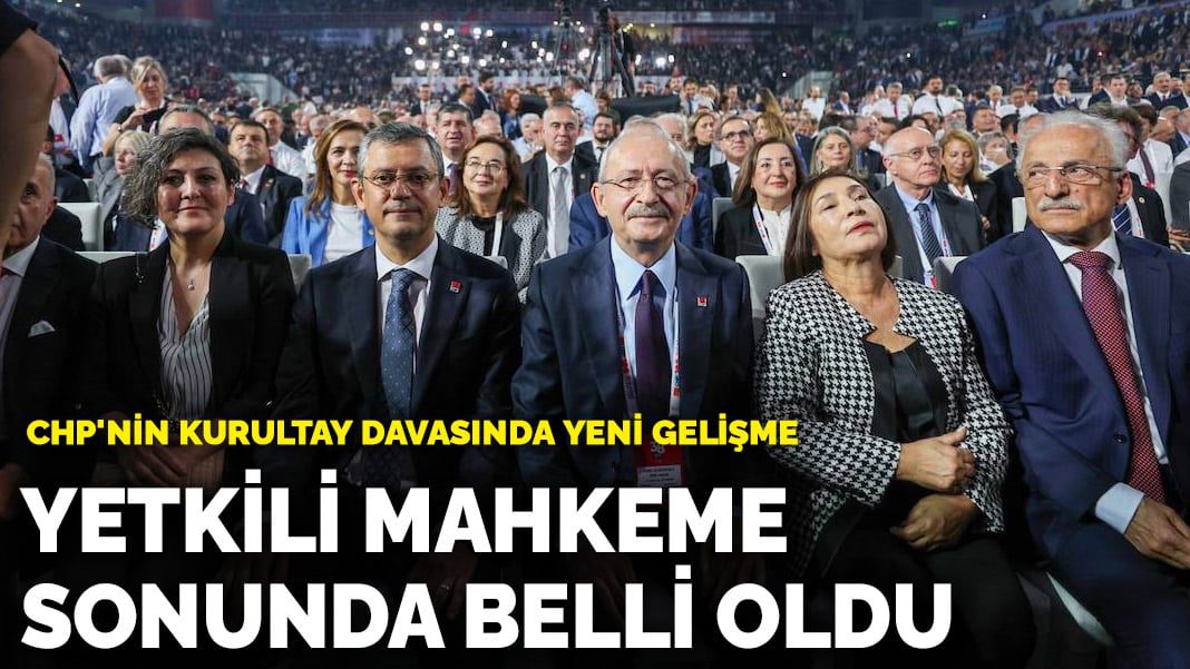 CHP’nin kurultay davasında yeni gelişme! Yetkili mahkeme sonunda belli oldu