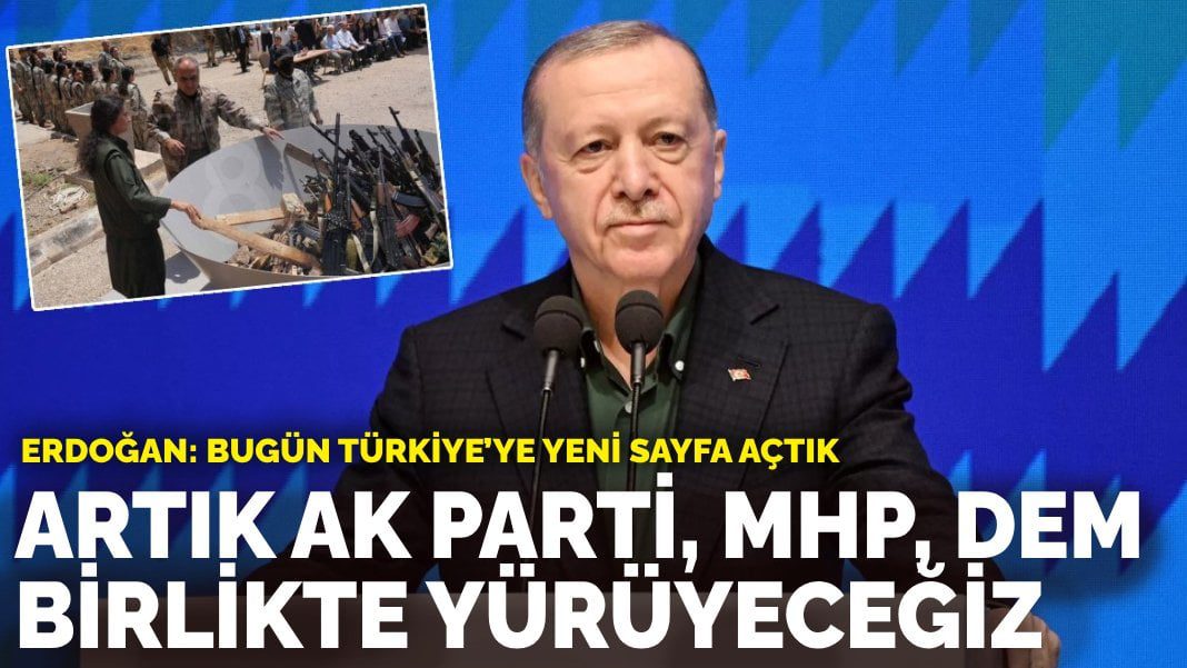 Erdoğan: Artık AK Parti, MHP, DEM birlikte yürüyeceğiz