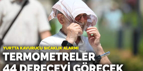 Yurtta kavurucu sıcaklık alarmı: Termometreler 44 dereceyi görecek