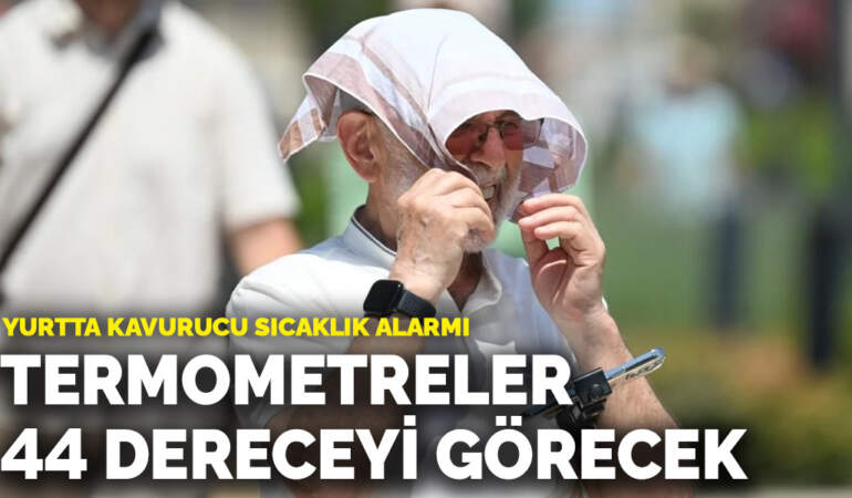Yurtta kavurucu sıcaklık alarmı: Termometreler 44 dereceyi görecek