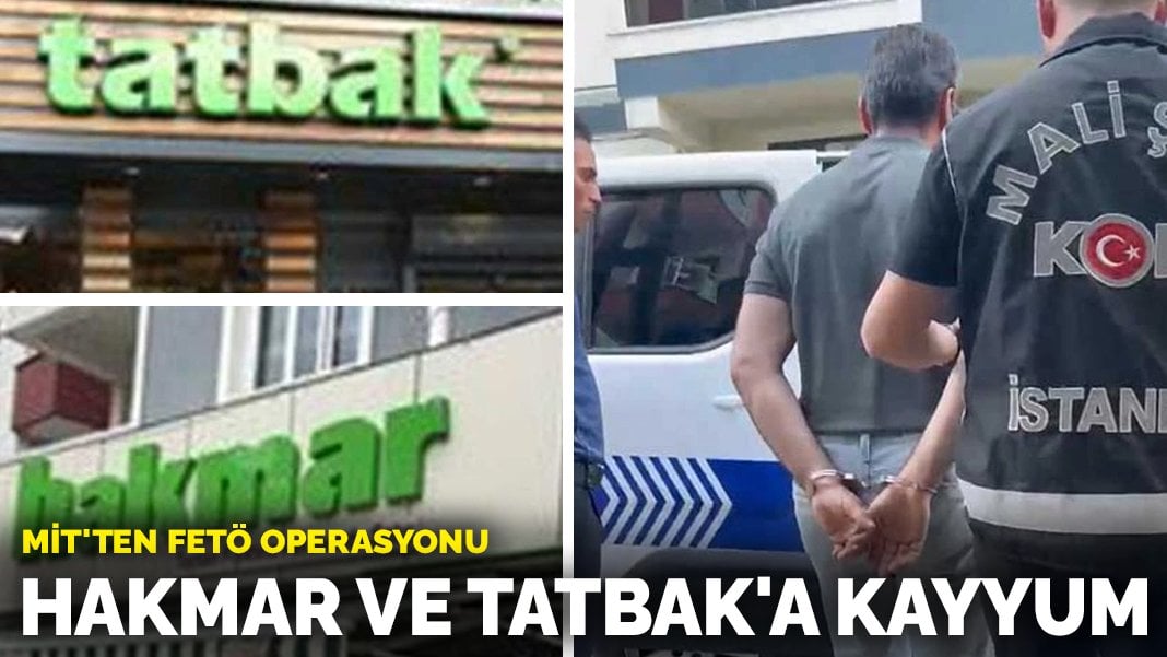 MİT’ten FETÖ operasyonu: Hakmar ve Tatbak’a kayyum