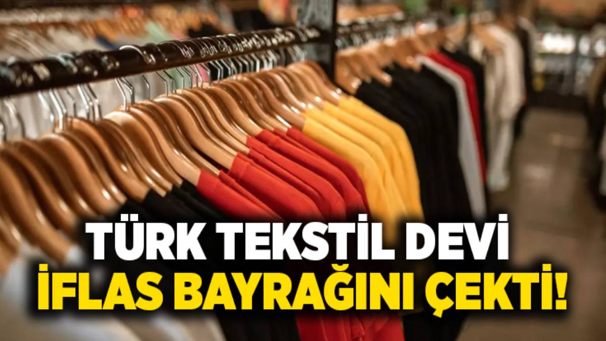 Türkiye’nin tekstil devi iflas bayrağını çekti! Alacaklılar sıraya girdi, mahkemeden karar çıktı