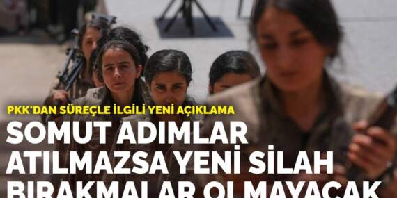 PKK’dan süreçle ilgili yeni açıklama: Somut adımlar atılmazsa yeni silah bırakmalar olmayacak