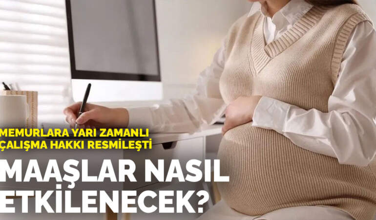 Memurlara yarı zamanlı çalışma hakkı resmileşti: Maaşlar nasıl etkilenecek?
