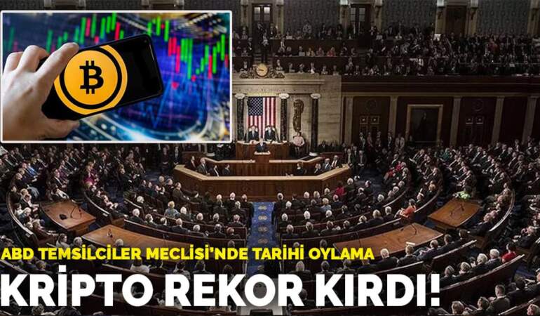 ABD Temsilciler Meclisi’nde tarihi oylama: Kripto rekor kırdı!