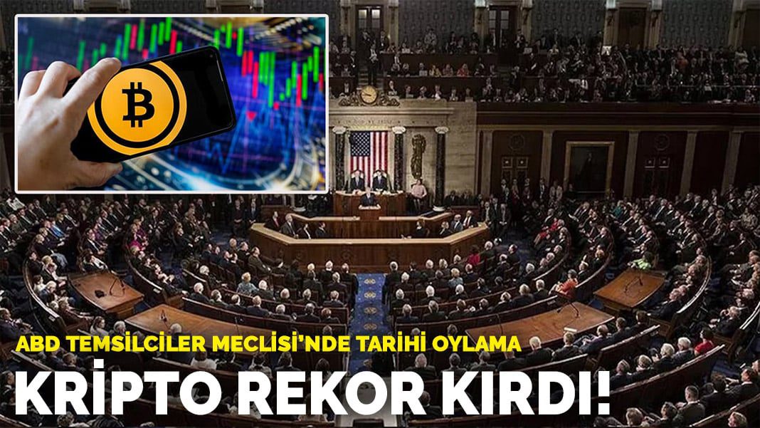 ABD Temsilciler Meclisi’nde tarihi oylama: Kripto rekor kırdı!