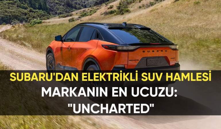Subaru’dan elektrikli SUV hamlesi: İşte karşınızda markanın en ucuzu “Uncharted”!