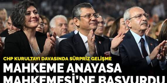 CHP kurultayı davasında sürpriz gelişme: Mahkeme Anayasa Mahkemesi’ne başvurdu