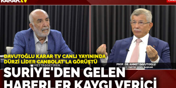 Davutoğlu ANKARAGÜNDEM TV canlı yayınında Dürzi lider Canbolat’la görüştü: Suriye’den gelen haberler kaygı verici