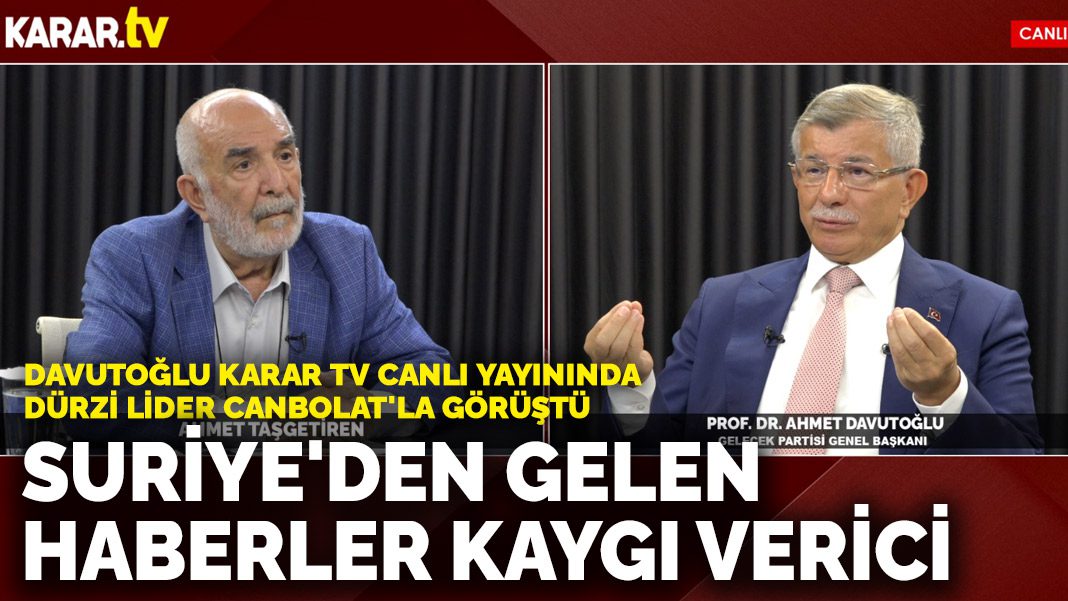 Davutoğlu ANKARAGÜNDEM TV canlı yayınında Dürzi lider Canbolat’la görüştü: Suriye’den gelen haberler kaygı verici