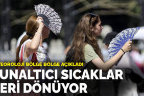 Meteoroloji açıkladı: Bunaltıcı sıcaklar geri dönüyor
