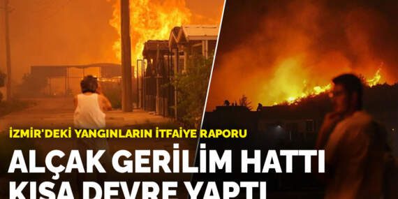 İzmir’deki yangınların itfaiye raporu: Alçak gerilim hattı kısa devre yaptı