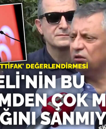 Özel’den ‘üçlü ittifak’ değerlendirmesi: ‘Bahçeli’nin bu söylemden çok mutlu olacağını sanmıyorum’