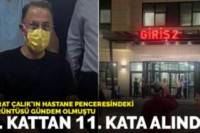 Murat Çalık’ın hastane penceresindeki görüntüsü gündem olmuştu: 1. kattan 11. kata alındı