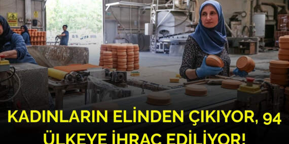 Küçük bir ilçede başladı, dünyaya açıldı! Kadınların şekillendirdiği çömlekler 94 ülkeye ihraç ediliyor