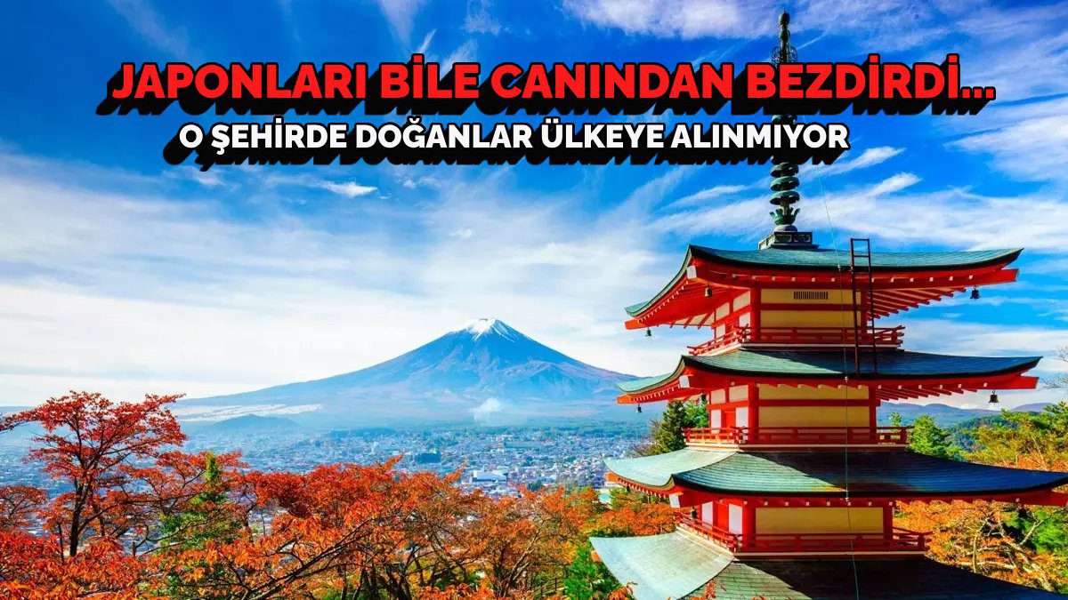 Japonlar bile yaka silkti… Türkiye’nin o ilinde doğanlar dikkat: Japonya o şehri kabul etmiyor