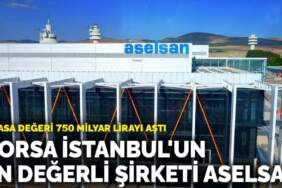 Borsa İstanbul’un en değerli şirketi ASELSAN: Piyasa değeri 750 milyar lirayı aştı