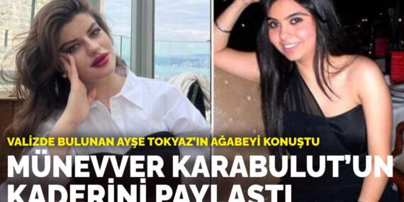 Valizde bulunan Ayşe Tokyaz’ın ağabeyi konuştu: Kardeşim Münevver Karabulut’un kaderini paylaştı