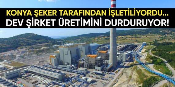 Konya Şeker işletiyordu! Dev şirket resmen üretimini durdurdu: “Kapatmayı planlıyoruz”
