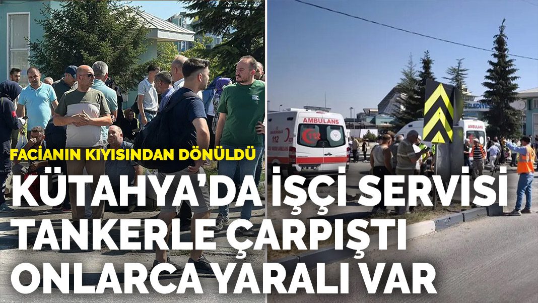 Facianın kıyısından dönüldü… Kütahya’da işçi servisi tankerle çarpıştı: Onlarca yaralı var