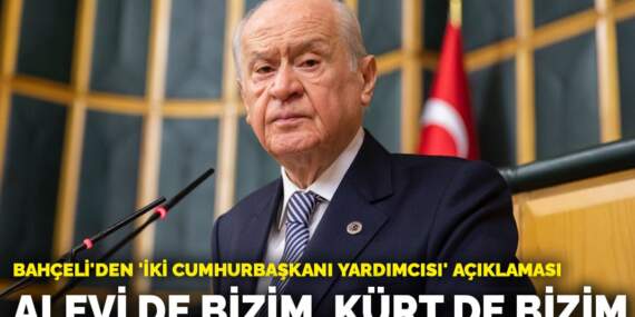 Bahçeli’den ‘iki cumhurbaşkanı yardımcısı’ açıklaması: Alevi de bizim, Kürt de bizim