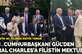 OCIS’in 40. yılında kritik temas: 11.⁠ ⁠Cumhurbaşkanı Gül’den Kral Charles’a Filistin mektubu